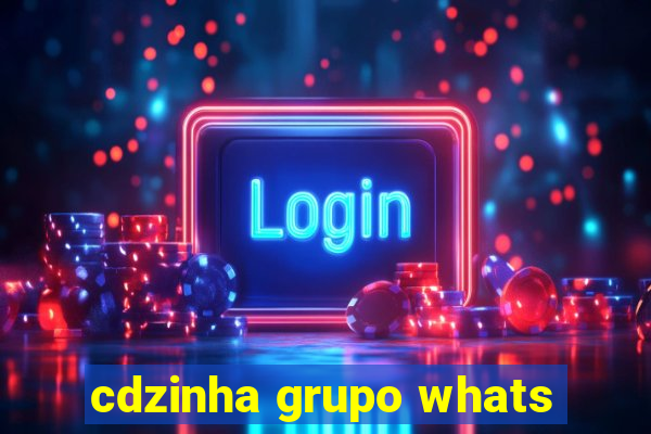 cdzinha grupo whats